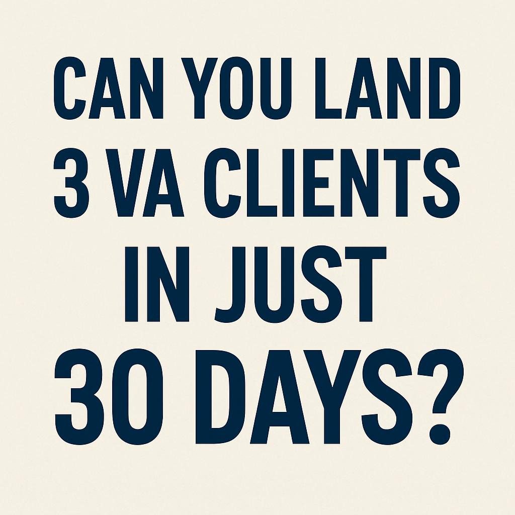 Can You Land 3 VA Clients in Just 30 Days?