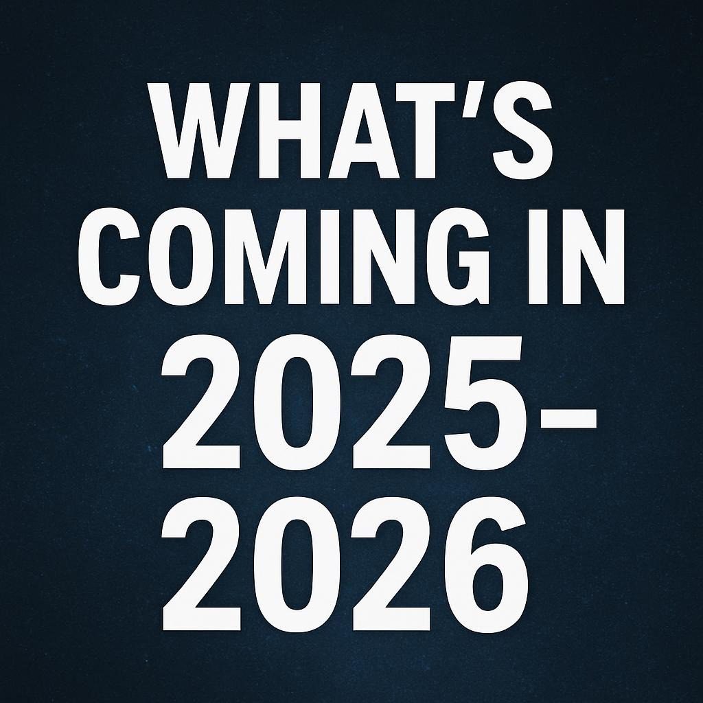 What's Coming in 2025-2026